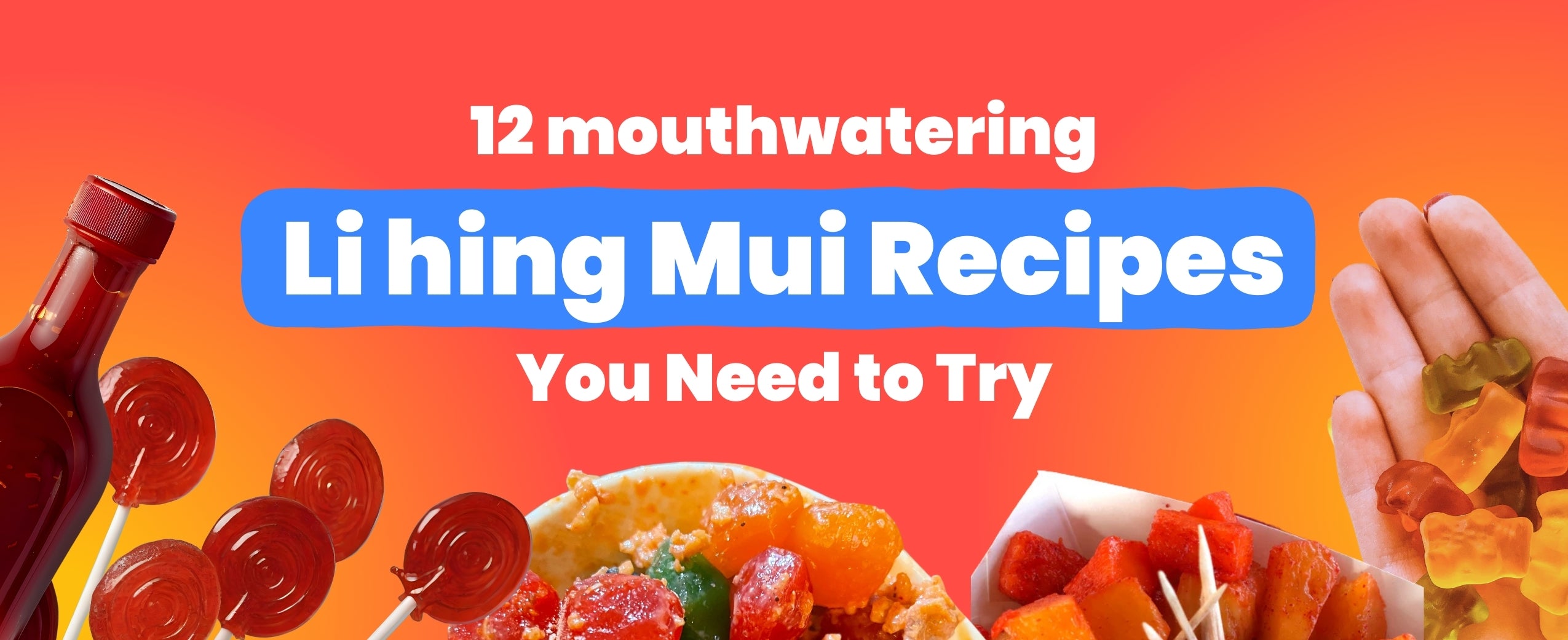 12 Mouthwatering Li Hing Mui Recipes You Need to Try